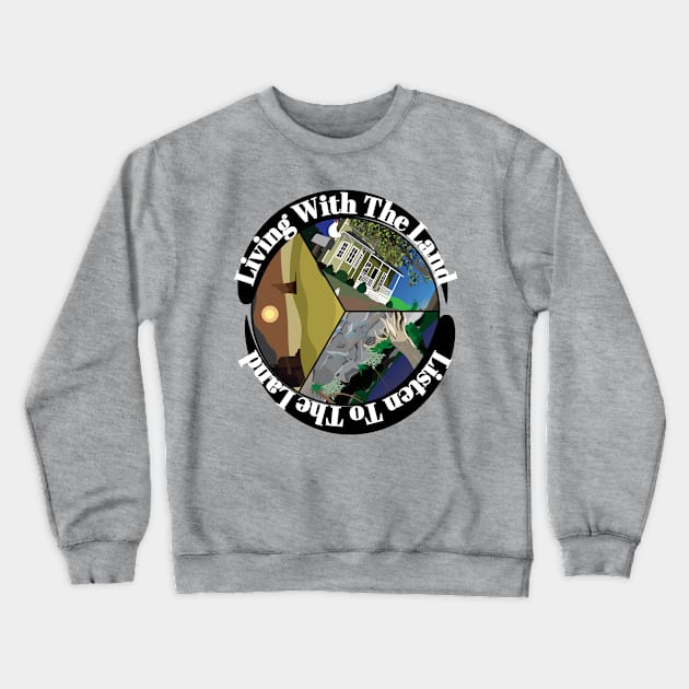 Living With The Land Crewneck Sweatshirt by WearInTheWorld